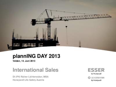 plannING DAY 2013 Velden, 14. Juni 2013 International Sales DI (FH) Rainer Lichtenecker, MBA Honeywell Life Safety Austria