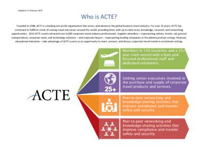 Updated 11 FebruaryWho is ACTE? Founded in 1988, ACTE is a leading non‐profit organization that serves and advances the global business travel industry. For over 25 years, ACTE has continued to fulfill its visio