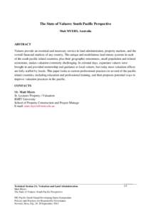 The State of Valuers: South Pacific Perspective Matt MYERS, Australia ABSTRACT Valuers provide an essential and necessary service in land administration, property markets, and the overall financial markets of any country