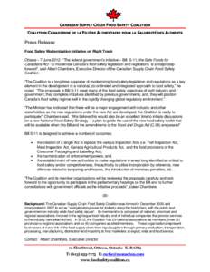 CANADIAN SUPPLY CHAIN FOOD SAFETY COALITION COALITION CANADIENNE DE LA FILIÈRE ALIMENTAIRE POUR LA SALUBRITÉ DES ALIMENTS Press Release Food Safety Modernization Initiative on Right Track Ottawa – 7 June 2012: “The