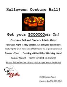 Halloween Costume Ball!  Get your BOOOOOOgie On! Costume Ball and Dinner - Adults Only! Halloween Night - Friday October 31st at Crystal Basin Bistro! Featuring the Great Dance Vibe of Katrina and the Virginia Lights Ban