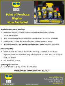 Point of Purchase Display Now Available! Maximize Your Sales & Profits  Distinctive, full color POP with highly recognizable and attention-grabbing WD-40 BIKE graphics