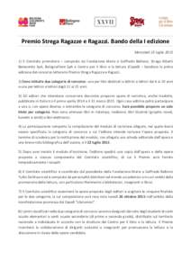 Premio Strega Ragazze e Ragazzi. Bando della I edizione Mercoledì 15 luglioIl Comitato promotore – composto da Fondazione Maria e Goffredo Bellonci, Strega Alberti Benevento SpA, BolognaFiere SpA e Centro per