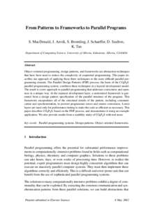 From Patterns to Frameworks to Parallel Programs S. MacDonald, J. Anvik, S. Bromling, J. Schaeffer, D. Szafron, K. Tan Department of Computing Science, University of Alberta, Edmonton, Alberta, CANADA  Abstract