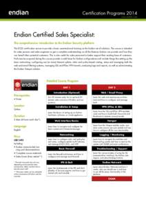 Certification Programs 2014 www.endian.com Endian Certified Sales Specialist: The comprehensive introduction to the Endian Security platform The ECSS certification serves to provide a basic semi-technical training on the