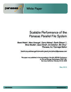 White Paper  Scalable Performance of the Panasas Parallel File System Brent Welch1, Marc Unangst1, Zainul Abbasi1, Garth Gibson1,2, Brian Mueller1, Jason Small1, Jim Zelenka1, Bin Zhou1