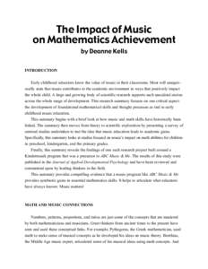 The Impact of Music on Mathematics Achievement by Deanne Kells INTRODUCTION Early childhood educators know the value of music in their classrooms. Most will unequivocally state that music contributes to the academic envi