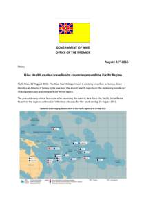 GOVERNMENT OF NIUE OFFICE OF THE PREMIER August 31st 2015 News;  Niue Health caution travellers to countries around the Pacific Region