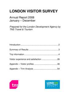 LONDON VISITOR SURVEY Annual Report 2008 January – December Prepared for the London Development Agency by TNS Travel & Tourism