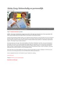 Aletta Zorg: kleinschalig en persoonlijk vrijdag 14 september 2012 | 17:14 Tekstgrootte  Betsie ten Barge en Reiny Huisman zijn trots op het feit dat Aletta Zorg als één van de eerste pgb-bureaus in Oiost-Nederland