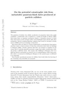 arXiv:0808.1415v2 [physics.gen-ph] 26 SepOn the potential catastrophic risk from metastable quantum-black holes produced at particle colliders R. Plaga a