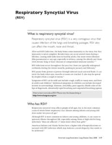 Respiratory Syncytial Virus (RSV) What is respiratory syncytial virus? Respiratory syncytial virus (RSV) is a very contagious virus that causes infection of the lungs and breathing passages. RSV also