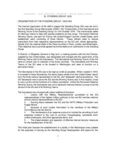 DECLASSIFIED – PUBLIC DISCLOSURE / DECLASSIFIE – MISE EN LECTURE PUBLIQUE  B. STANDING GROUP (SG) ORGANIZATION OF THE STANDING GROUP, The internal organization of the staff to support the Standing Group (SG