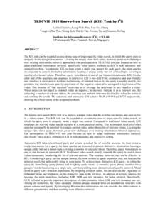 TRECVID 2010 Known-item Search (KIS) Task by I 2 R Lekha Chaisorn, Kong-Wah Wan, Yan-Tao Zheng Yongwei Zhu, Tian-Shiang Kok, Hui-Li Tan, Zixiang Fu, and Susanna Bolling Institute for Infocomm Research (I2R), A*STAR 1 Fus