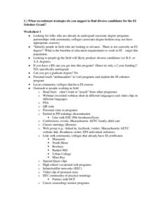 1.) What recruitment strategies do you suggest to find diverse candidates for the EI Scholars Grant? Worksheet 1 Looking for folks who are already in undergrad/ associate degree programs – partnerships with community c