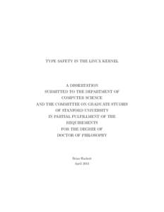 TYPE SAFETY IN THE LINUX KERNEL  A DISSERTATION SUBMITTED TO THE DEPARTMENT OF COMPUTER SCIENCE AND THE COMMITTEE ON GRADUATE STUDIES