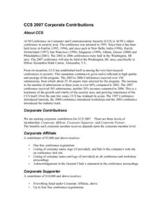 CCS 2007 Corporate Contributions About CCS ACM Conference on Computer and Communications Security (CCS) is ACM’s oldest conference in security area. The conference was initiated inSince then it has been held twi