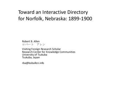 Toward an Interactive Directory for Norfolk, Nebraska: [removed]Robert B. Allen ロバート アレン Visiting Foreign Research Scholar