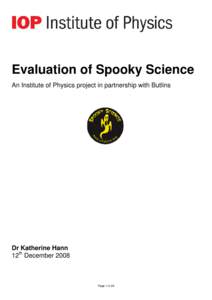 Evaluation of Spooky Science An Institute of Physics project in partnership with Butlins Dr Katherine Hann 12th December 2008