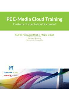 PE E-Media Cloud Training Customer Expectation Document XMPie PersonalEffect e-Media Cloud Software version: v8.0x Document version: v4