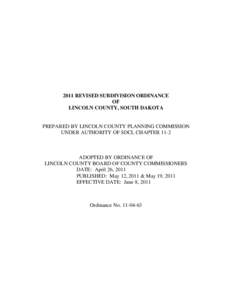 2011 REVISED SUBDIVISION ORDINANCE OF LINCOLN COUNTY, SOUTH DAKOTA PREPARED BY LINCOLN COUNTY PLANNING COMMISSION UNDER AUTHORITY OF SDCL CHAPTER 11-2