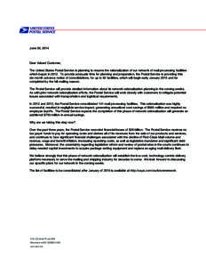 June 30, 2014  Dear Valued Customer, The United States Postal Service is planning to resume the rationalization of our network of mail processing facilities which began in[removed]To provide adequate time for planning and 