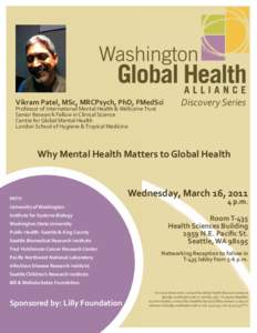 Vikram Patel, MSc, MRCPsych, PhD, FMedSci Professor of International Mental Health & Wellcome Trust Senior Research Fellow in Clinical Science Centre for Global Mental Health London School of Hygiene & Tropical Medicine