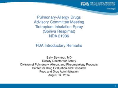 Pulmonary-Allergy Drugs Advisory Committee Meeting Tiotropium Inhalation Spray (Spiriva Respimat) NDA[removed]FDA Introductory Remarks