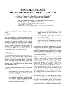 JUST-IN-TIME eTRAINING APPLIED TO EMERGENCY MEDICAL SERVICES F.J. Vico1, V. Canteli 1, D. Lobo1, J.D. Fernández 1 , C. Bandera2, A. García-Linares3, R. Rivas4 , M. Rosen5 & B. Schlegel5 1