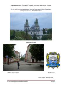 Impressionen aus Tarnopol (Ternopil) kreisfreie Stadt in der Ukraine 132 km östlich von Lemberg gelegen, eine der 3 wichtigsten Städte Ostgaliziens. Ternopil hat heute caEinwohner Kathedrale Ternopil