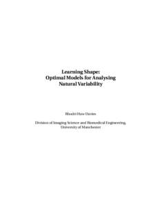 Learning Shape: Optimal Models for Analysing Natural Variability Rhodri Huw Davies Division of Imaging Science and Biomedical Engineering,