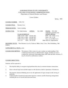 SAM HOUSTON STATE UNIVERSITY COLLEGE OF BUSINESS ADMINISTRATION Department of General Business and Finance Course Syllabus Spring, 2008 COURSE NUMBER: