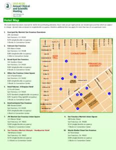 Hotel Map The hotels listed have been reserved for ACOG Annual Meeting attendees. Room rates are per night and do not include taxes and fees which are subject to change. Quoted rates are based on single/double occupancy,