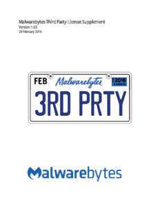 Malwarebytes Third Party License Supplement VersionFebruary 2016 Notices Malwarebytes products and related documentation are provided under a license agreement containing restrictions on