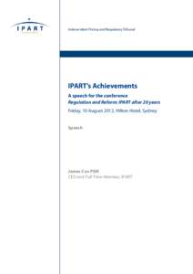 Microsoft Word - Speech - IPARTs Achievements - Regulation and Reform - IPART after 20 years - 10 August 2012.docx