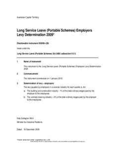 Australian Capital Territory  Long Service Leave (Portable Schemes) Employers Levy Determination 2009* Disallowable instrument DI2009–256 made under the