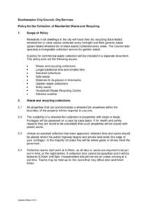 Southampton City Council, City Services Policy for the Collection of Residential Waste and Recycling 1. Scope of Policy Residents in all dwellings in the city will have their dry recycling (blue lidded