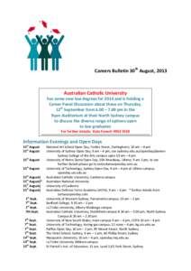 Careers Bulletin 30th August, 2013  Australian Catholic University has some new law degrees for 2014 and is holding a Career Panel Discussion about these on Thursday, 12th September from 6.00 – 7.00 pm in the