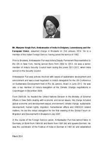 Mr. Manjeev Singh Puri, Ambassador of India to Belgium, Luxembourg and the European Union, assumed charge in Brussels on 2nd January[removed]He is a member of the Indian Foreign Service, having joined the service in 1982. 