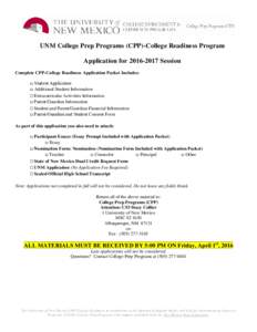 UNM College Prep Programs (CPP)-College Readiness Program Application forSession Complete CPP-College Readiness Application Packet Includes: □ Student Application □ Additional Student Information  Extra