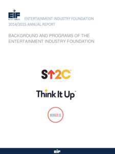 ENTERTAINMENT INDUSTRY FOUNDATIONANNUAL REPORT BACKGROUND AND PROGRAMS OF THE ENTERTAINMENT INDUSTRY FOUNDATION  MISSION STATEMENT