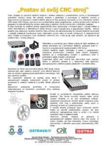 „Postav si svůj CNC stroj“ Cílem projektu je seznámit detailně studenty i širokou veřejnost s problematikou výroby a technologiemi počítačem řízených strojů. Na základě znalostí z přednášek a work