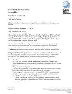 Cabrillo Marine Aquarium Lesson Plan Grade Level: Seventh Grade Title: Crazy Currents Objective: Students will practice tracking pollution/marine debris by following oceanic currents.