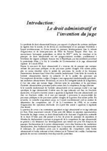 Introduction: Le droit administratif et l’invention du juge La spécificité du droit administratif français, par rapport à la plupart des systèmes juridiques en vigueur dans le monde, est de devoir ses caractérist