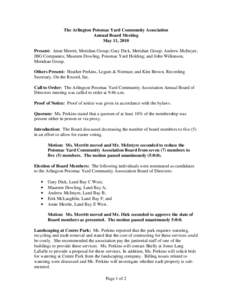 The Arlington Potomac Yard Community Association Annual Board Meeting May 11, 2010 Present: Amie Merritt, Meridian Group; Gary Dick, Meridian Group; Andrew McIntyre, JBG Companies; Maureen Dowling, Potomac Yard Holding; 