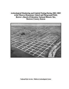 Archeological Monitoring and Limited Testing During 2001–2003 at the Monroe Elementary School and Playground Field, Brown v. Board of Education National Historic Site, Shawnee County, Kansas  National Park Service - Mi