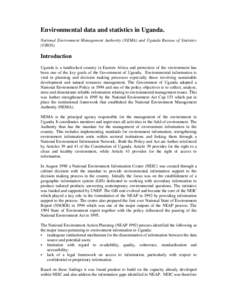 Environmental data and statistics in Uganda. National Environment Management Authority (NEMA) and Uganda Bureau of Statistics (UBOS). Introduction Uganda is a landlocked country in Eastern Africa and protection of the en
