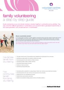 family volunteering a step by step guide Family volunteering occurs when family members volunteer together in community service activities. They may come from different generations in combinations such as parent/child or