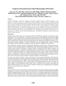 Temporal Abstraction-based Clinical Phenotyping with Eureka! Andrew R. Post, MD, PhD,1 Tahsin Kurc, PhD,1 Richie Willard,1 Himanshu Rathod,1 Michel Mansour, MS,1 Akshatha Kalsanka Pai, MS,1 William M. Torian,1 Sanjay Agr