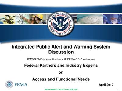 Integrated Public Alert and Warning System Discussion IPAWS PMO in coordination with FEMA ODIC welcomes Federal Partners and Industry Experts on